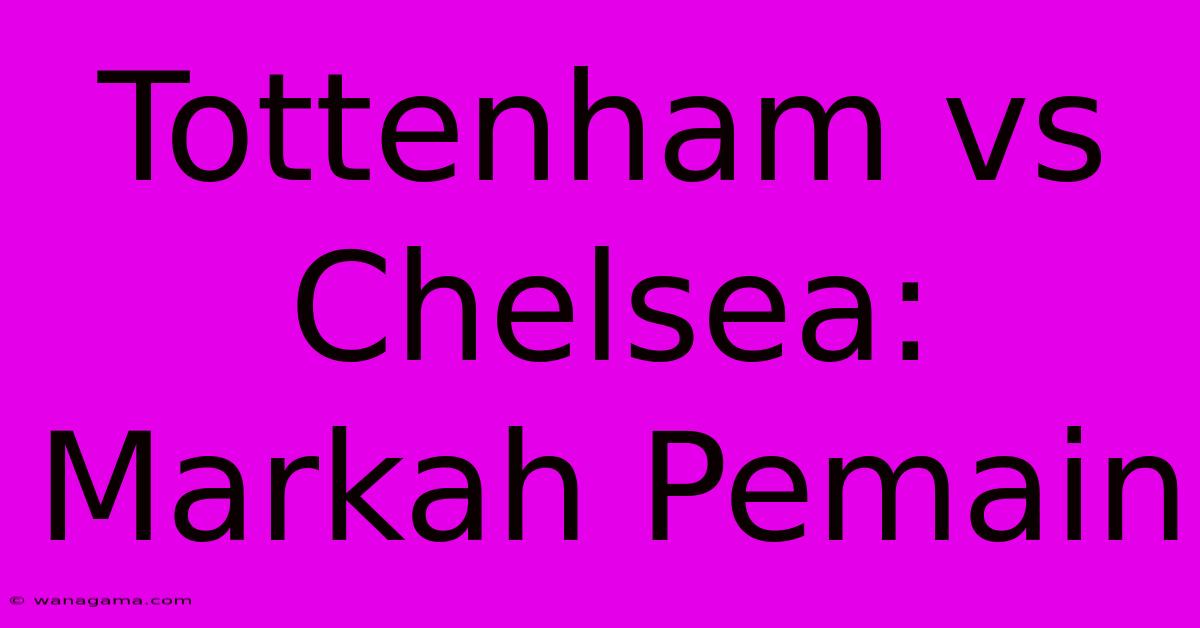 Tottenham Vs Chelsea: Markah Pemain Tottenham Vs Chelsea: Markah Pemain