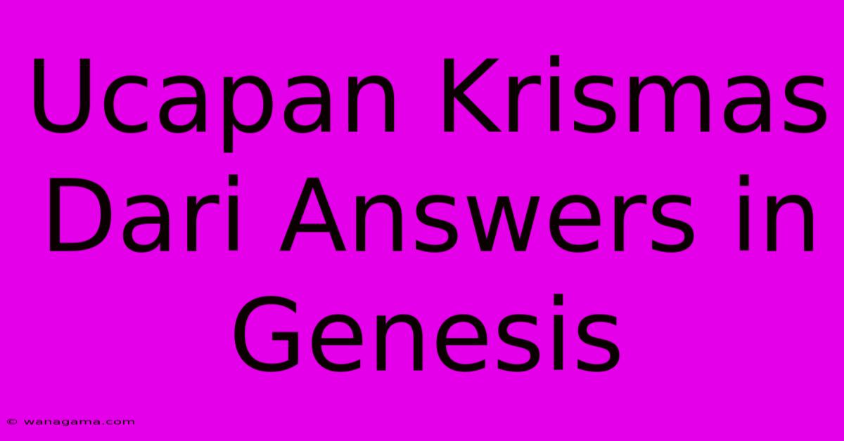 Ucapan Krismas Dari Answers In Genesis