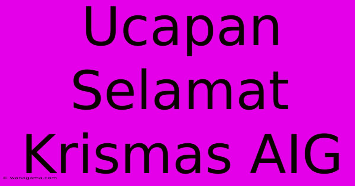 Ucapan Selamat Krismas AIG