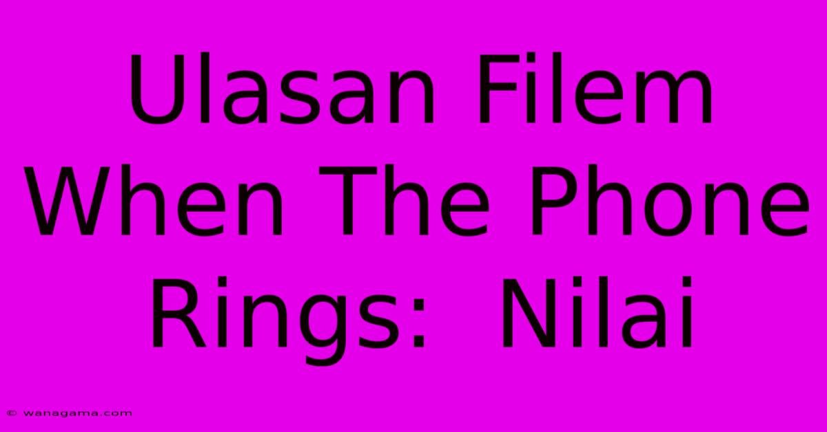 Ulasan Filem When The Phone Rings:  Nilai