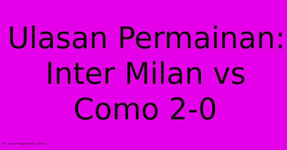 Ulasan Permainan: Inter Milan Vs Como 2-0