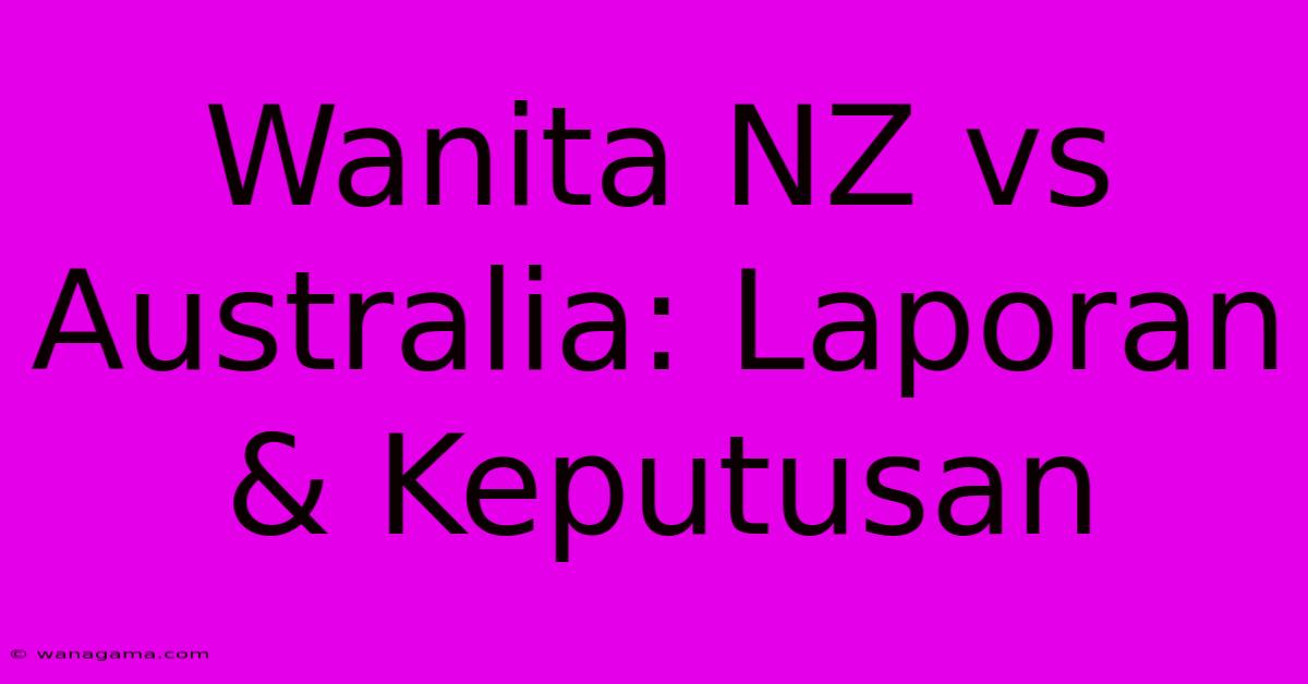 Wanita NZ Vs Australia: Laporan & Keputusan