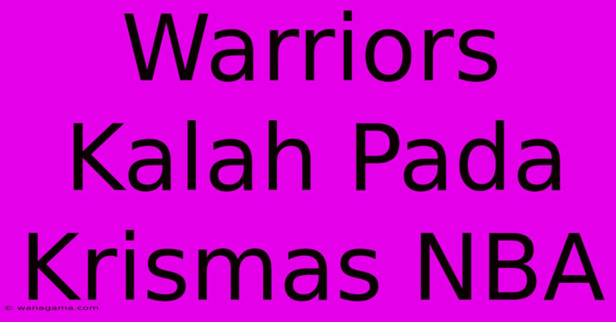 Warriors Kalah Pada Krismas NBA