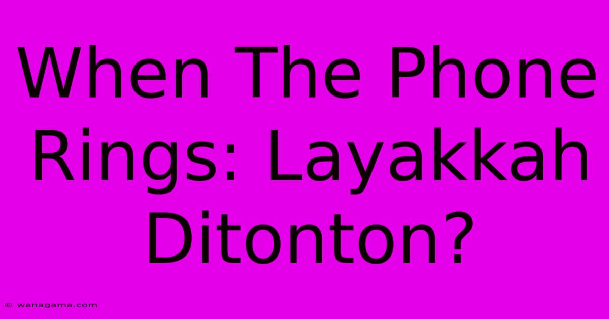 When The Phone Rings: Layakkah Ditonton?