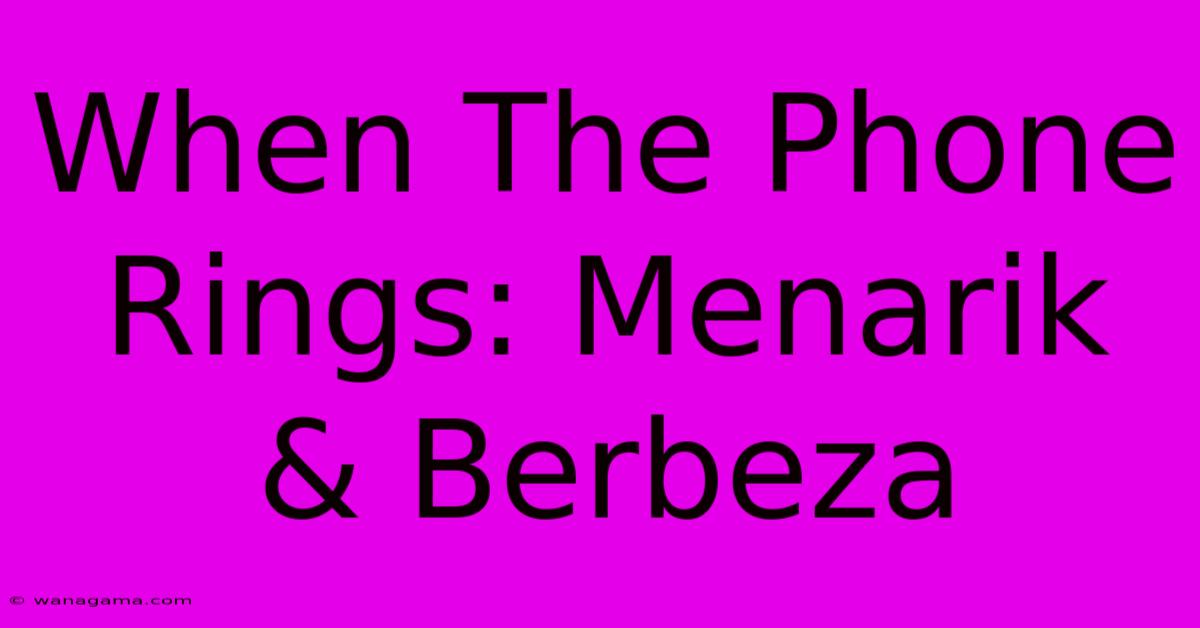 When The Phone Rings: Menarik & Berbeza