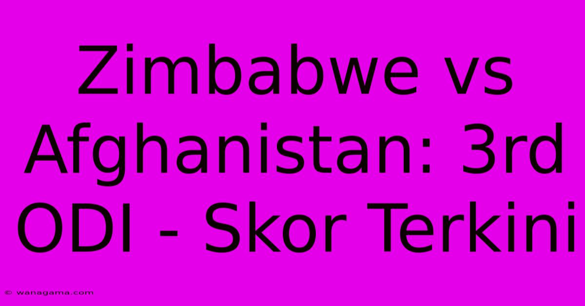 Zimbabwe Vs Afghanistan: 3rd ODI - Skor Terkini Zimbabwe Vs Afghanistan: 3rd ODI - Skor Terkini