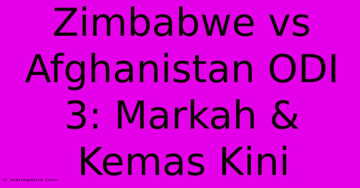 Zimbabwe Vs Afghanistan ODI 3: Markah & Kemas Kini Zimbabwe Vs Afghanistan ODI 3: Markah & Kemas Kini
